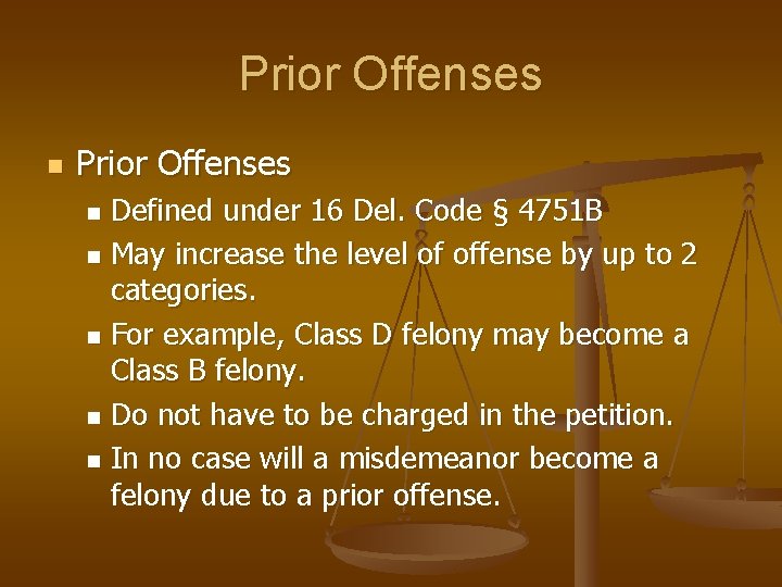 Prior Offenses n Prior Offenses Defined under 16 Del. Code § 4751 B n