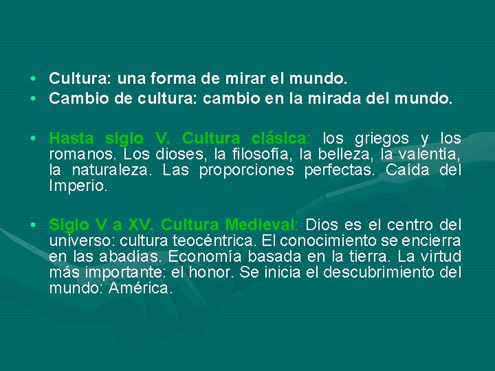  • Cultura: una forma de mirar el mundo. • Cambio de cultura: cambio