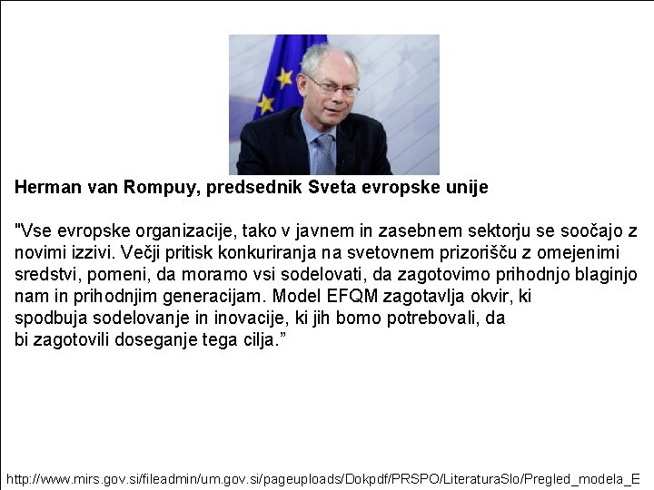 Herman van Rompuy, predsednik Sveta evropske unije "Vse evropske organizacije, tako v javnem in