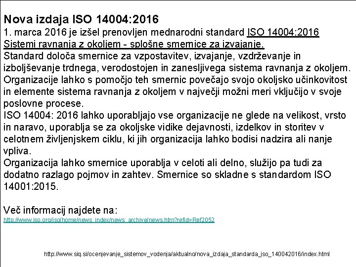 Nova izdaja ISO 14004: 2016 1. marca 2016 je izšel prenovljen mednarodni standard ISO