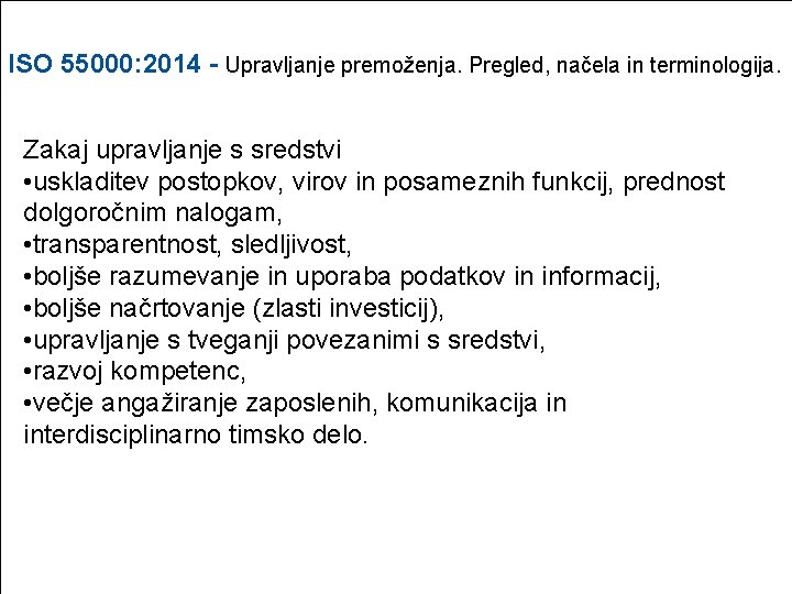 ISO 55000: 2014 - Upravljanje premoženja. Pregled, načela in terminologija. Zakaj upravljanje s sredstvi