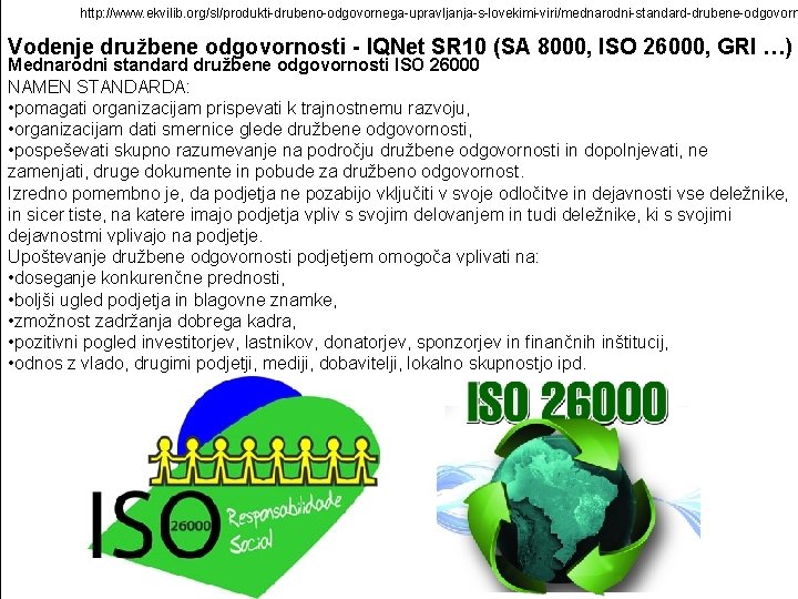 http: //www. ekvilib. org/sl/produkti-drubeno-odgovornega-upravljanja-s-lovekimi-viri/mednarodni-standard-drubene-odgovorn Vodenje družbene odgovornosti - IQNet SR 10 (SA 8000, ISO