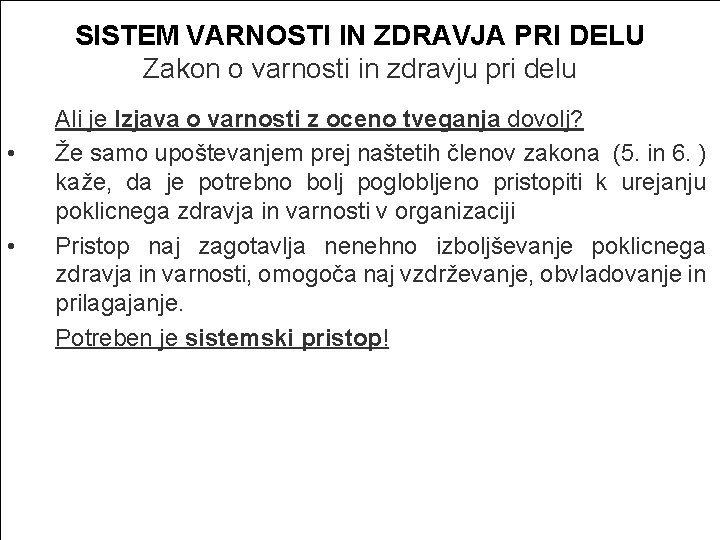 SISTEM VARNOSTI IN ZDRAVJA PRI DELU Zakon o varnosti in zdravju pri delu •