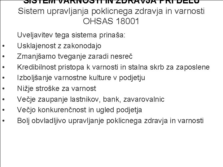 SISTEM VARNOSTI IN ZDRAVJA PRI DELU Sistem upravljanja poklicnega zdravja in varnosti OHSAS 18001