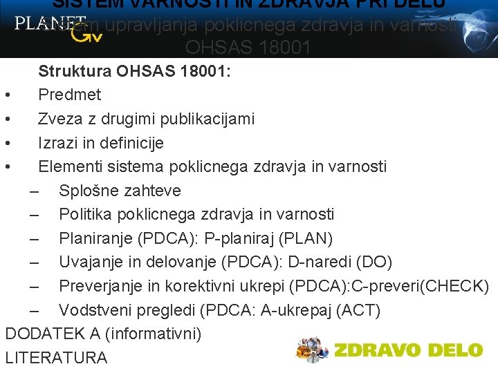 SISTEM VARNOSTI IN ZDRAVJA PRI DELU Sistem upravljanja poklicnega zdravja in varnosti OHSAS 18001