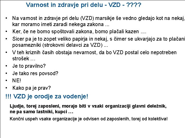 Varnost in zdravje pri delu - VZD - ? ? • Na varnost in