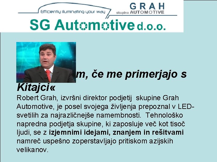 Rober Grah: » Užaljen sem, če me primerjajo s Kitajci « Robert Grah, izvršni