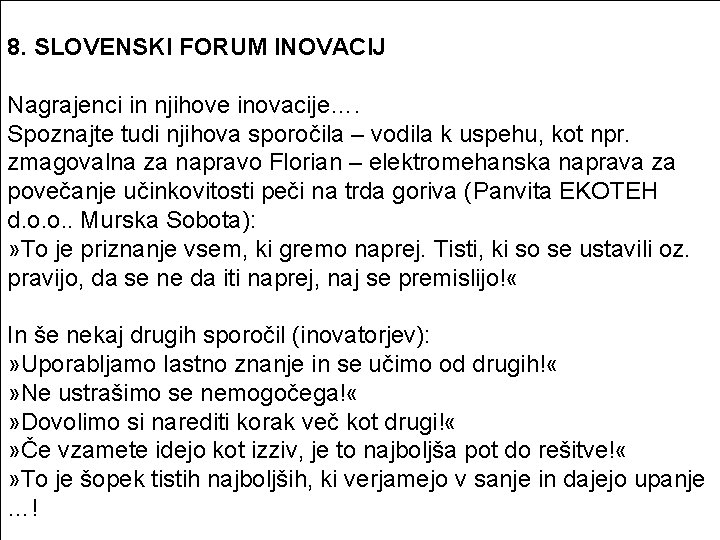 8. SLOVENSKI FORUM INOVACIJ Nagrajenci in njihove inovacije…. Spoznajte tudi njihova sporočila – vodila