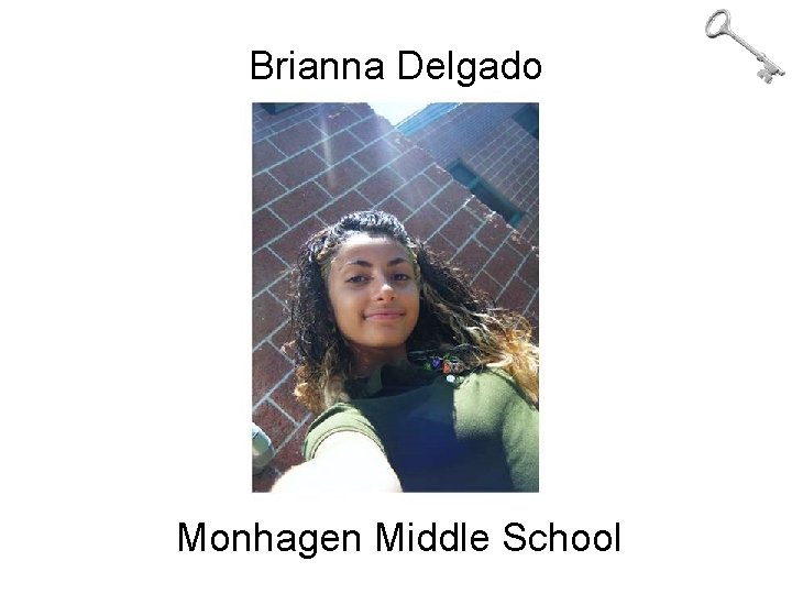 Brianna Delgado Monhagen Middle School 