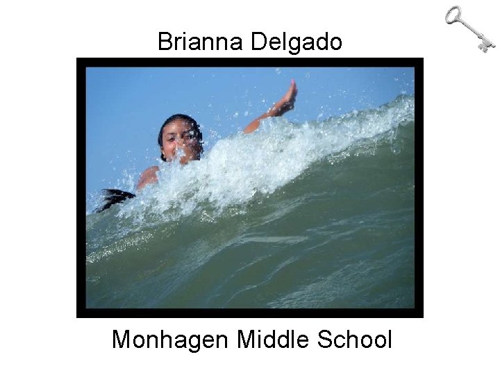 Brianna Delgado Monhagen Middle School 