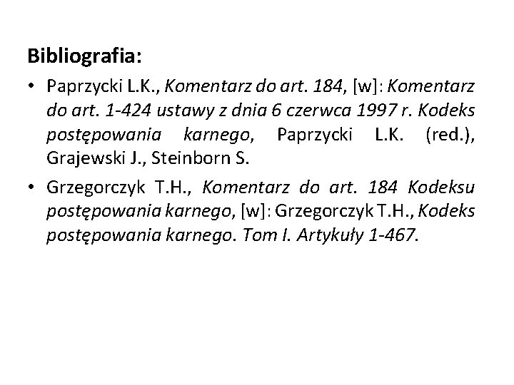 Bibliografia: • Paprzycki L. K. , Komentarz do art. 184, [w]: Komentarz do art.