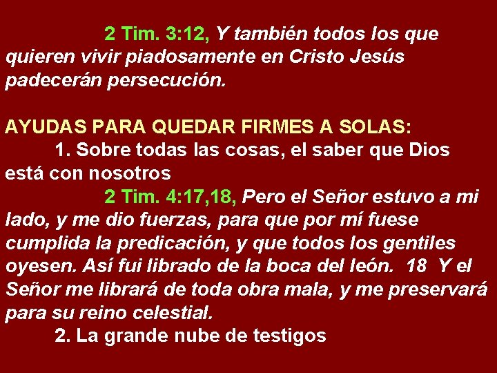 2 Tim. 3: 12, Y también todos los que quieren vivir piadosamente en Cristo