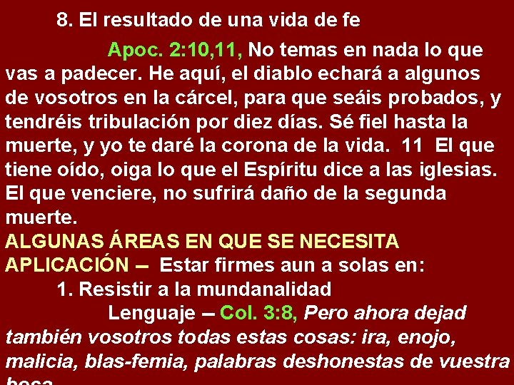 8. El resultado de una vida de fe Apoc. 2: 10, 11, No temas