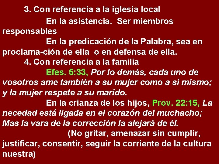 3. Con referencia a la iglesia local En la asistencia. Ser miembros responsables En