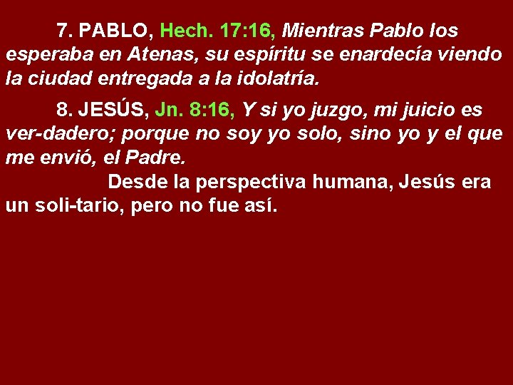 7. PABLO, Hech. 17: 16, Mientras Pablo los esperaba en Atenas, su espíritu se