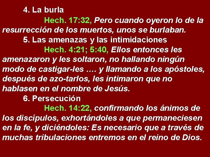 4. La burla Hech. 17: 32, Pero cuando oyeron lo de la resurrección de