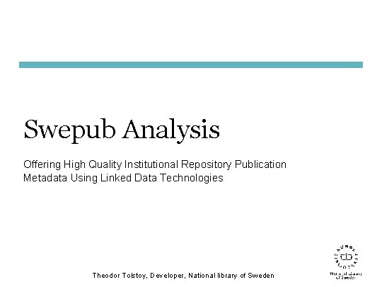 Swepub Analysis Offering High Quality Institutional Repository Publication Metadata Using Linked Data Technologies Theodor