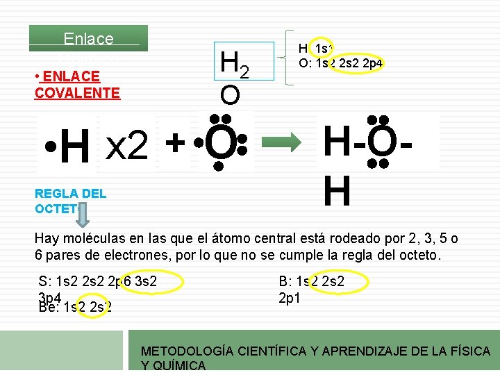 Enlace Químico H 2 O • ENLACE COVALENTE • H x 2 + O Enlace Químico H 2 O • ENLACE COVALENTE • H x 2 + O