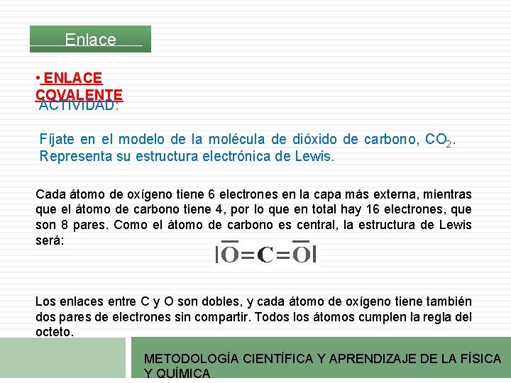 Enlace Químico • ENLACE COVALENTE ACTIVIDAD: Fíjate en el modelo de la molécula de Enlace Químico • ENLACE COVALENTE ACTIVIDAD: Fíjate en el modelo de la molécula de