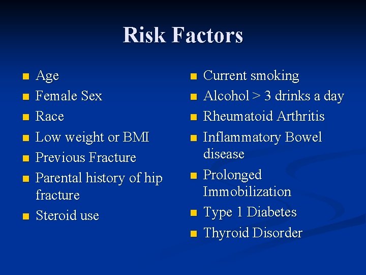 Risk Factors n n n n Age Female Sex Race Low weight or BMI