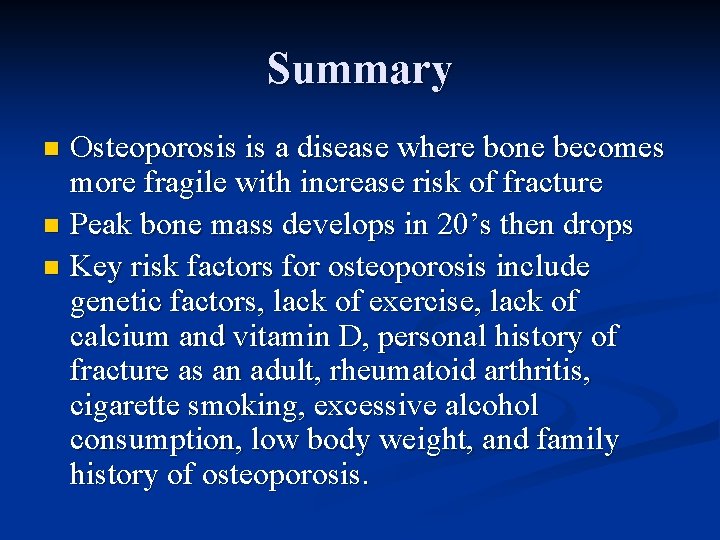 Summary Osteoporosis is a disease where bone becomes more fragile with increase risk of