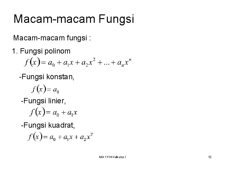 Macam-macam Fungsi Macam-macam fungsi : 1. Fungsi polinom -Fungsi konstan, -Fungsi linier, -Fungsi kuadrat,