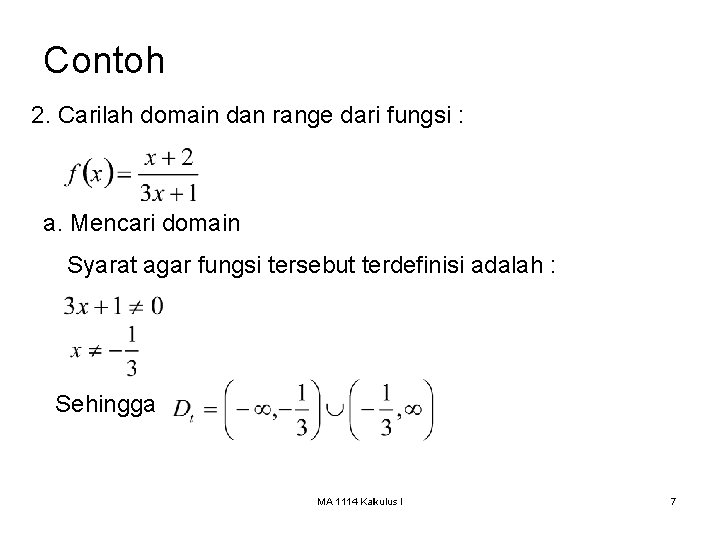 Contoh 2. Carilah domain dan range dari fungsi : a. Mencari domain Syarat agar