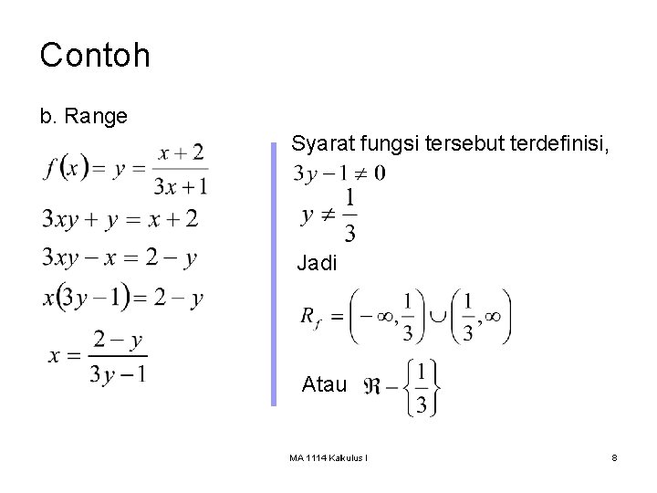 Contoh b. Range Syarat fungsi tersebut terdefinisi, Jadi Atau MA 1114 Kalkulus I 8