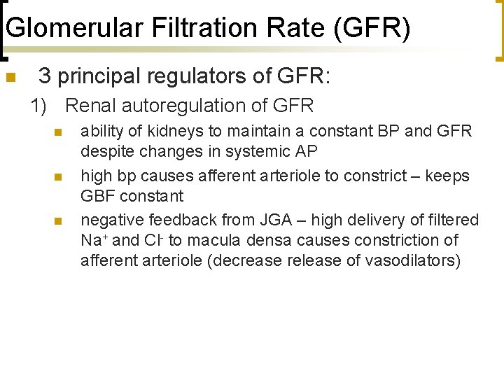 Glomerular Filtration Rate (GFR) n 3 principal regulators of GFR: 1) Renal autoregulation of