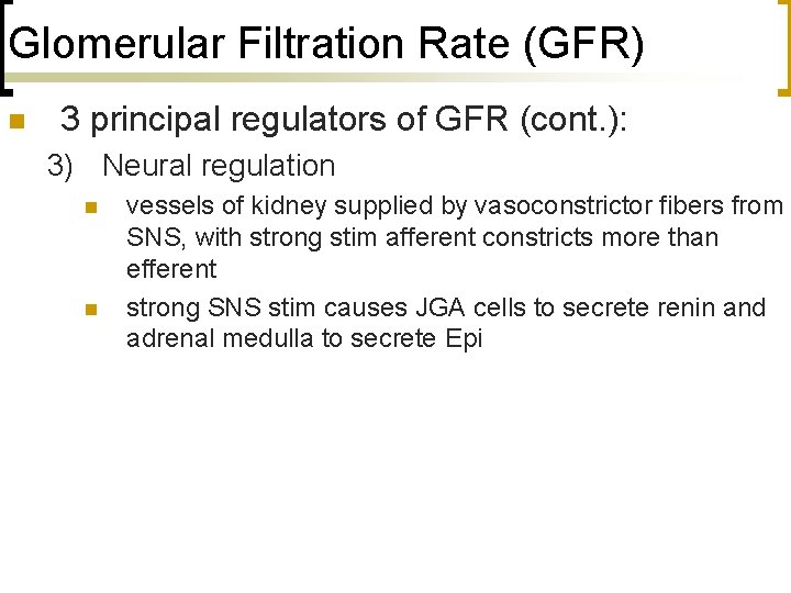 Glomerular Filtration Rate (GFR) n 3 principal regulators of GFR (cont. ): 3) Neural