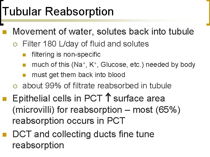 Tubular Reabsorption n Movement of water, solutes back into tubule ¡ Filter 180 L/day