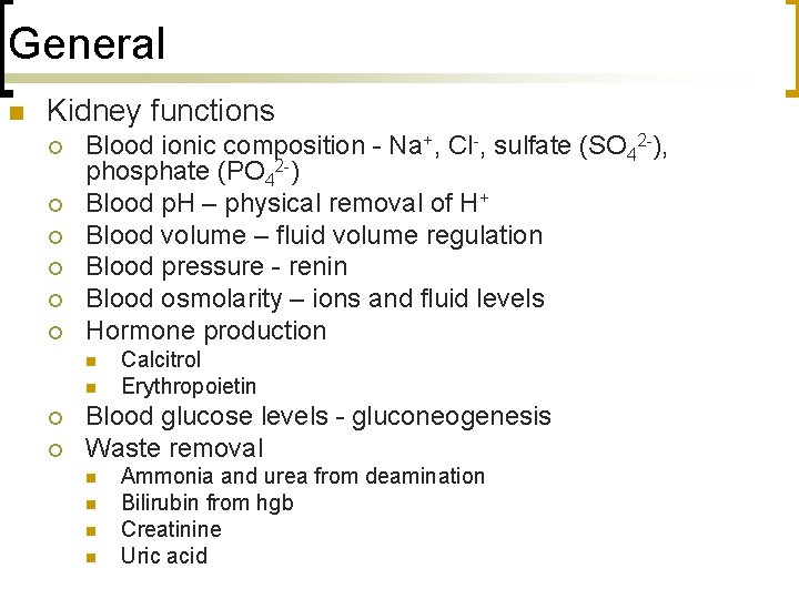 General n Kidney functions ¡ ¡ ¡ Blood ionic composition - Na+, Cl-, sulfate