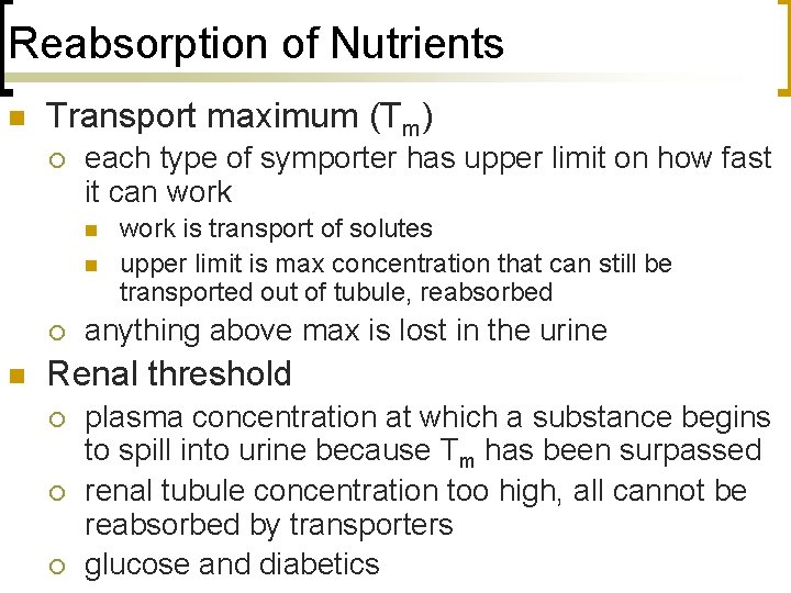 Reabsorption of Nutrients n Transport maximum (Tm) ¡ each type of symporter has upper