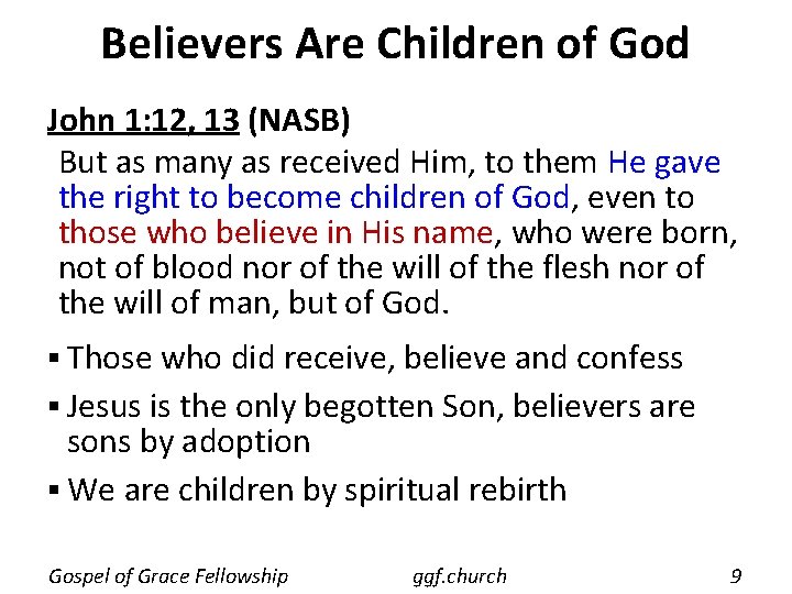 Believers Are Children of God John 1: 12, 13 (NASB) But as many as