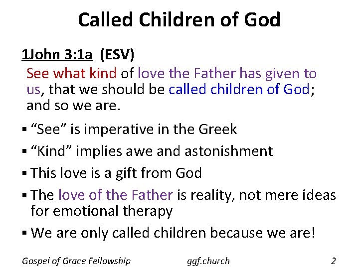 Called Children of God 1 John 3: 1 a (ESV) See what kind of