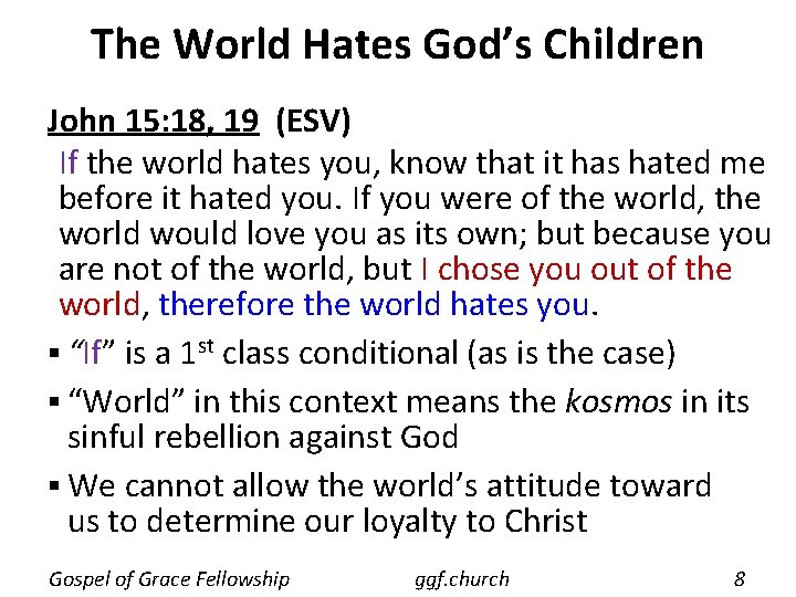 The World Hates God’s Children John 15: 18, 19 (ESV) If the world hates