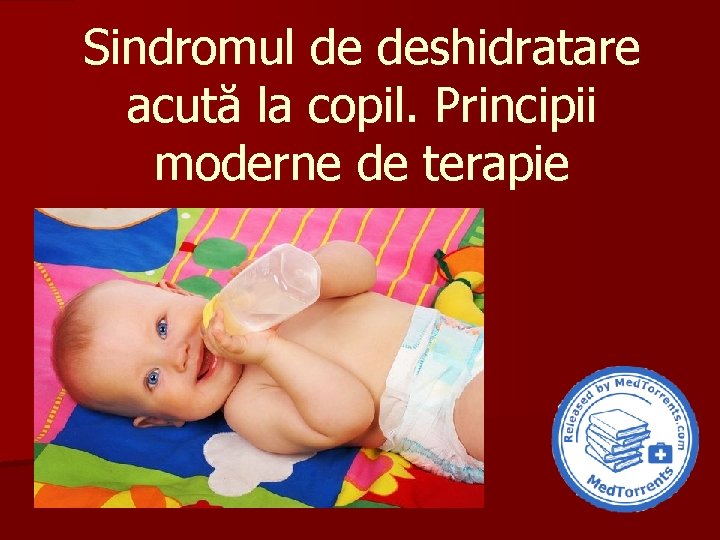 Sindromul de deshidratare acută la copil. Principii moderne de terapie 