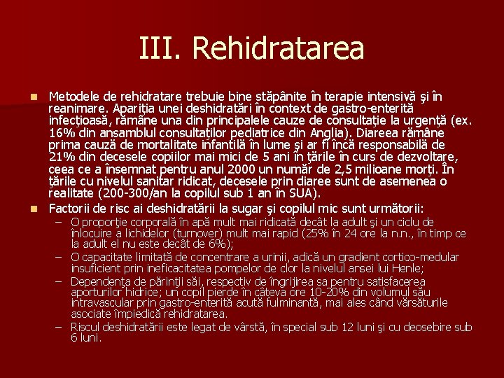 III. Rehidratarea Metodele de rehidratare trebuie bine stăpânite în terapie intensivă şi în reanimare.