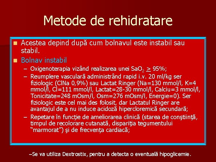 Metode de rehidratare Acestea depind după cum bolnavul este instabil sau stabil. n Bolnav
