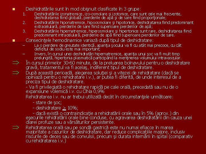 n Deshidratările sunt în mod obişnuit clasificate în 3 grupe: 1. 2. 3. n