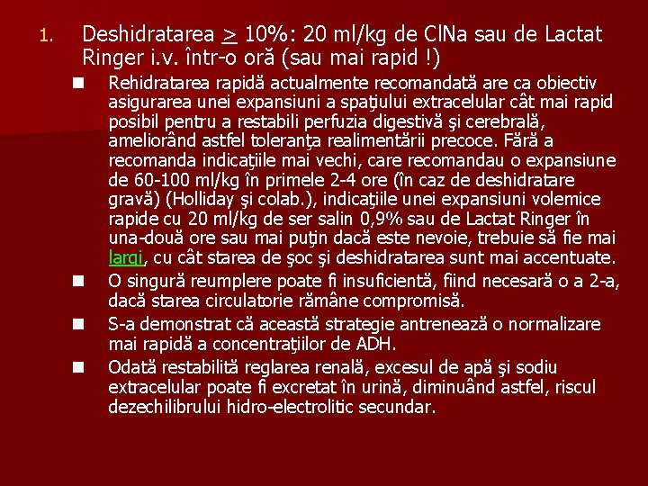 1. Deshidratarea > 10%: 20 ml/kg de Cl. Na sau de Lactat Ringer i.