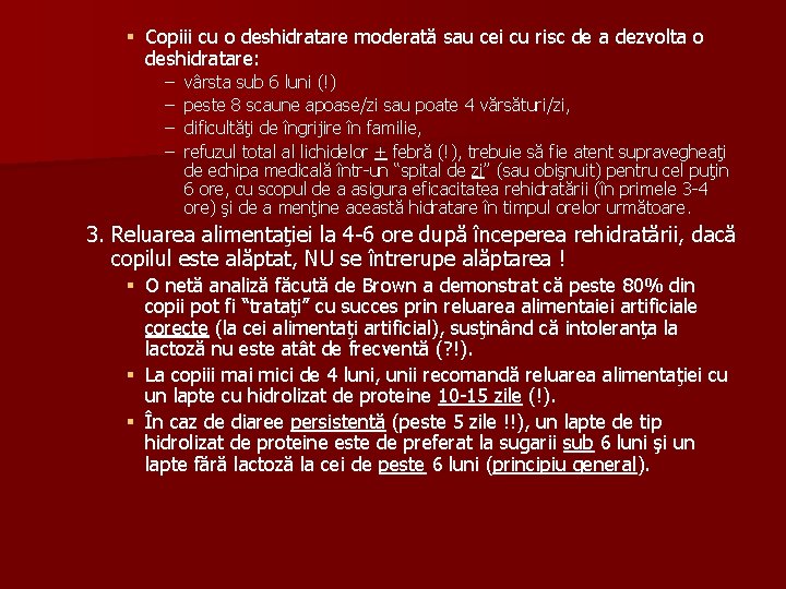 § Copiii cu o deshidratare moderată sau cei cu risc de a dezvolta o