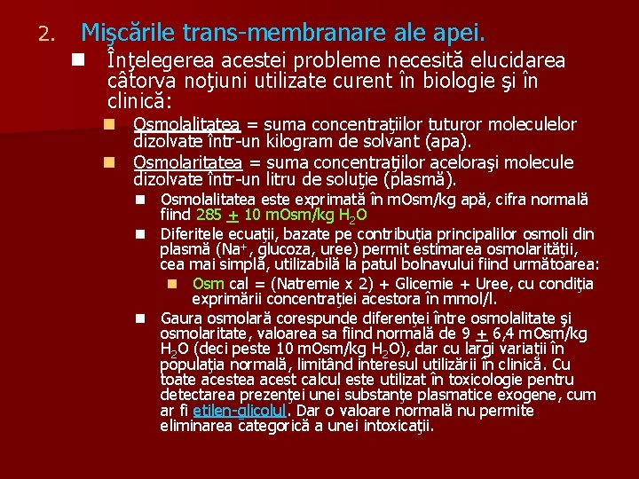 2. Mişcările trans-membranare ale apei. n Înţelegerea acestei probleme necesită elucidarea câtorva noţiuni utilizate