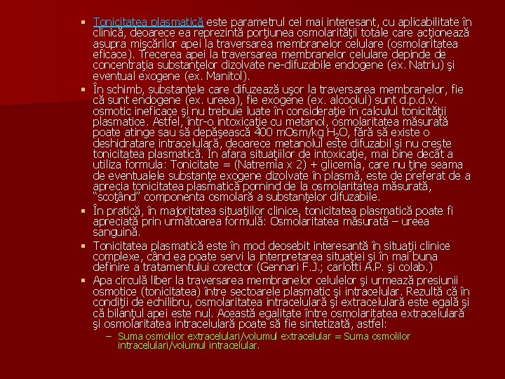 § Tonicitatea plasmatică este parametrul cel mai interesant, cu aplicabilitate în clinică, deoarece ea