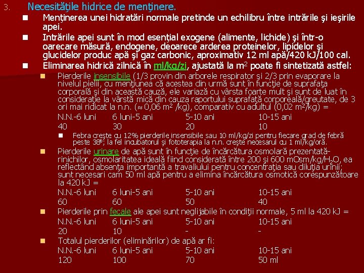 3. Necesităţile hidrice de menţinere. n n n Menţinerea unei hidratări normale pretinde un