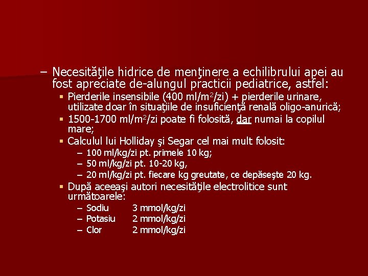 – Necesităţile hidrice de menţinere a echilibrului apei au fost apreciate de-alungul practicii pediatrice,