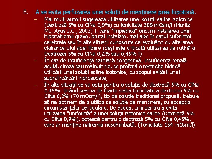 B. A se evita perfuzarea unei soluţii de menţinere prea hipotonă. – – –