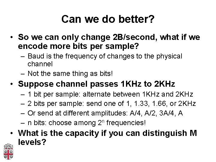 Can we do better? • So we can only change 2 B/second, what if