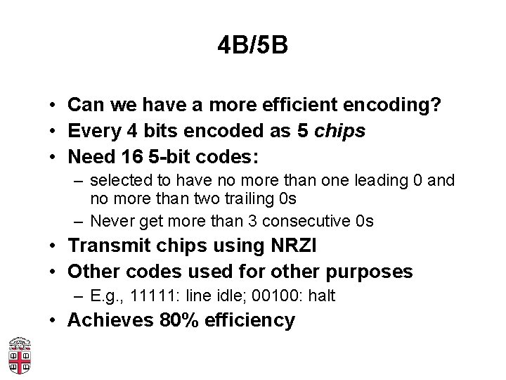 4 B/5 B • Can we have a more efficient encoding? • Every 4