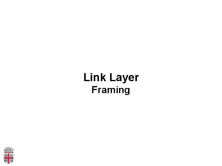 Link Layer Framing 